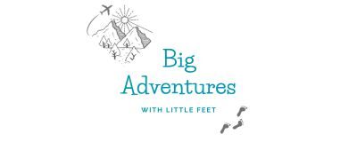Big Adventures with Little Feet