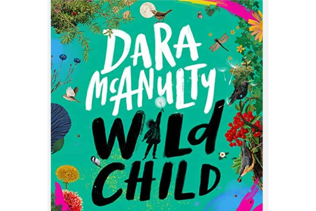 The cover of Wild Child which is one of the best audiobooks for family road trips.  The background is green and the are flowers around the edge of the cover. The "I" in wild is a shadow of a small girl with their hand in the air.